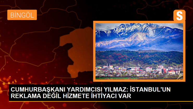 Cumhurbaşkanı Yardımcısı Cevdet Yılmaz: İstanbul’un hizmete ihtiyacı var