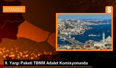 TBMM Adalet Komisyonunda 8. Yargı Paketi Görüşmeleri Başladı