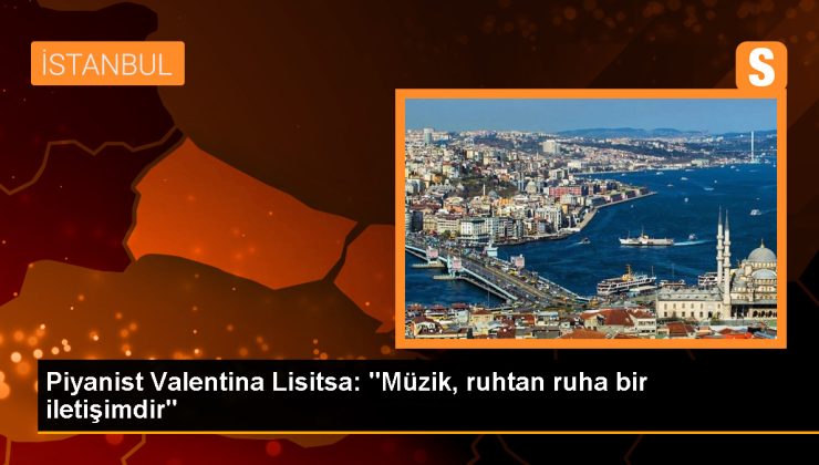 Valentina Lisitsa: Müzik, ruhtan ruha bir iletişimdir