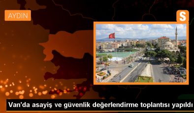 Van’da asayiş ve güvenlik değerlendirme toplantısı düzenlendi